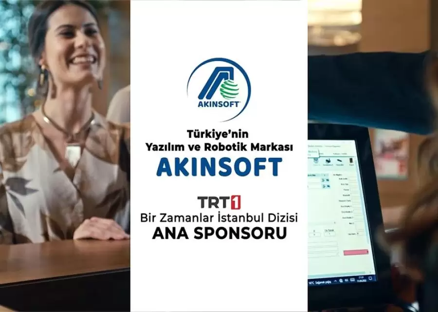 Türkiye’nin Yazılım ve Robotik Markası AKINSOFT Bir Zamanlar İstanbul Dizisi Ana Sponsoru