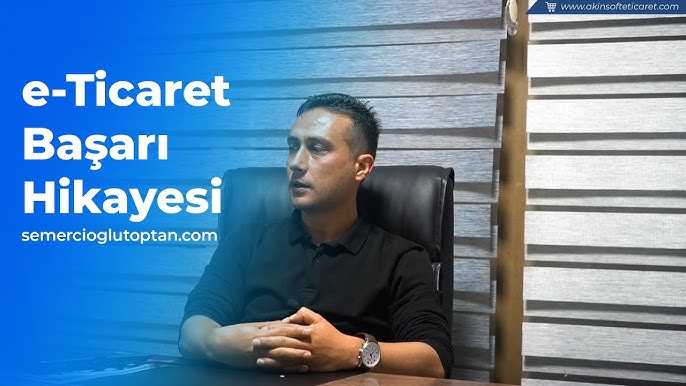 semercioglutoptan.com E-ticaret Yolculuğu ve AKINSOFT e-Ticaret Müşteri Memnuniyeti